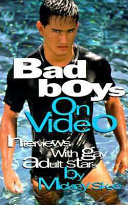 Bad boys on video : interviews with gay adult stars /