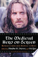 The medieval hero on screen : representations from Beowulf to Buffy /