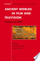 Ancient worlds in film and television : gender and politics /