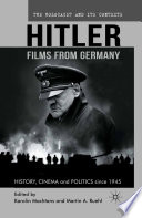 Hitler--films from Germany : history, cinema and politics since 1945 /