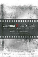 Cinema and the Shoah : an art confronts the tragedy of the twentieth century /