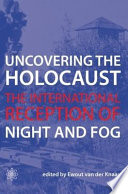 Uncovering the Holocaust : the international reception of NIght and fog /