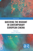 Queering the migrant in contemporary European cinema /