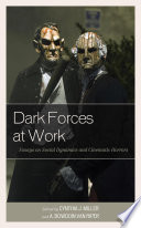 Dark forces at work : essays on social dynamics and cinematic horrors /