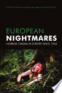 European nightmares : horror cinema in Europe since 1945 /
