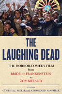 The laughing dead : the horror-comedy film from Bride of Frankenstein to Zombieland /