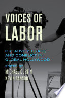 Voices of labor creativity, craft, and conflict in global Hollywood /