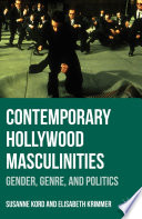 Contemporary Hollywood Masculinities : Gender, Genre, and Politics /