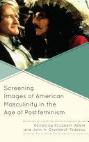 Screening images of American masculinity in the age of postfeminism /