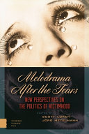 Melodrama after the tears : new perspectives on the politics of victimhood /