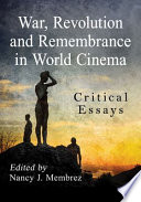 War, revolution and remembrance in world cinema : critical essays /
