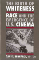 The birth of whiteness : race and the emergence of United States cinema /