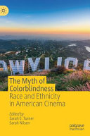 The myth of colorblindness : race and ethnicity in American cinema /