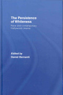 The persistence of whiteness : race and contemporary Hollywood cinema /