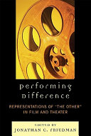 Performing difference : representations of "the other" in film and theater /