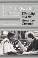 Unspeakable images : ethnicity and the American cinema /