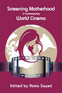 Screening motherhood in contemporary world cinema /