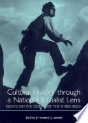 Cultural history through a National Socialist lens : essays on the cinema of the Third Reich /