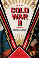 Cold War II : Hollywood's renewed obsession with Russia /