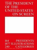 The president of the United States on screen : in motion pictures, series, and on TV /