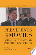 Presidents in the Movies : American History and Politics on Screen /