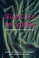 Selling sex on screen : from Weimar cinema to zombie porn /