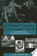 Celluloid couches, cinematic clients : psychoanalysis and psychotherapy in the movies /