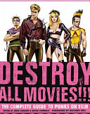 Destroy all movies!!! : [the complete guide to punks on film] /
