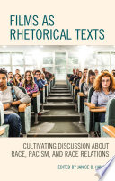 Films as rhetorical texts : cultivating discussion about race, racism, and race relations /
