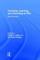 Teaching, learning, and schooling in film : reel education /