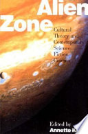Alien zone : cultural theory and contemporary science fiction cinema /