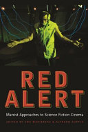 Red alert : Marxist approaches to science fiction cinema /