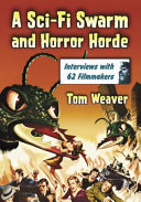 A sci-fi swarm and horror horde : interviews with 62 filmmakers /