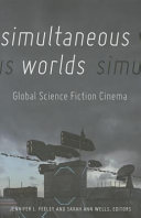 Simultaneous worlds : global science fiction cinema /