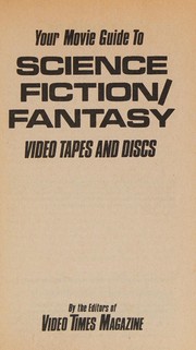 Your movie guide to science fiction/fantasy video tapes and discs /