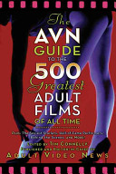 The AVN guide to the 500 greatest adult films of all time /