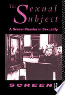 The Sexual subject : a Screen reader in sexuality /