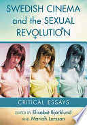 Swedish cinema and the sexual revolution : critical essays /