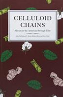 Celluloid chains : slavery in the Americas through film /