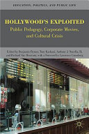 Hollywood's exploited : public pedagogy, corporate movies, and cultural crisis /