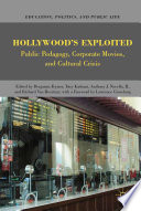 Hollywood's Exploited : Public Pedagogy, Corporate Movies, and Cultural Crisis /