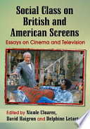 Social class on British and American screens : essays on cinema and television /