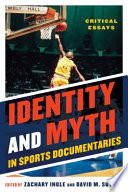 Identity and myth in sports documentaries : critical essays /