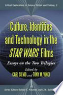 Culture, identities and technology in the Star wars films : essays on the two trilogies /