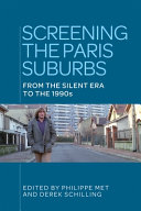 Screening the Paris suburbs : from the silent era to the 1990s /