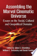 Assembling the Marvel Cinematic Universe : essays on the social, cultural and geopolitical domains /