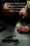 Terrorism, Italian style : representations of political violence in contemporary Italian cinema /