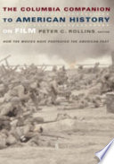 The Columbia companion to American history on film : how the movies have portrayed the American past /