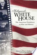 Hollywood's White House : the American presidency in film and history /