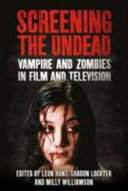 Screening the undead : vampires and zombies in film and television /